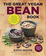 The Great Vegan Bean Book : More than 100 Delicious Plant-Based Dishes Packed with the Kindest Protein in Town! - Includes Soy-Free and Gluten-Free Recipes! [A Cookbook]