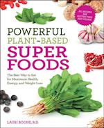 Powerful Plant-Based Superfoods : The Best Way to Eat for Maximum Health, Energy, and Weight Loss