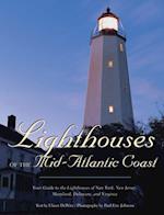 Lighthouses of the Mid-Atlantic Coast : Your Guide to the Lighthouses of New York, New Jersey, Maryland, Delaware, and Virginia
