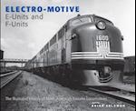 Electro-Motive E-Units and F-Units : The Illustrated History of North America's Favorite Locomotives