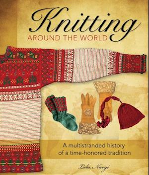 Knitting Around the World : A Multistranded History of a Time-Honored Tradition