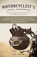 Motorcyclist's Legal Handbook : How to Handle Legal Situations from the Mundane to the Insane