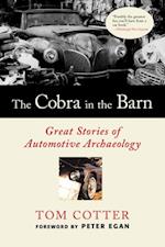 The Cobra in the Barn : Great Stories of Automotive Archaeology