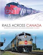 Rails Across Canada : The History of Canadian Pacific and Canadian National Railways