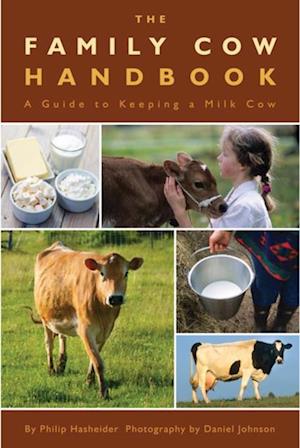 The Family Cow Handbook : A Guide to Keeping a Milk Cow