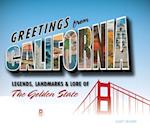 Greetings from California : Legends, Landmarks & Lore of the Golden State