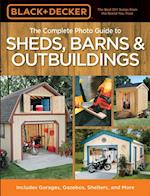 Black & Decker The Complete Photo Guide to Sheds, Barns & Outbuildings