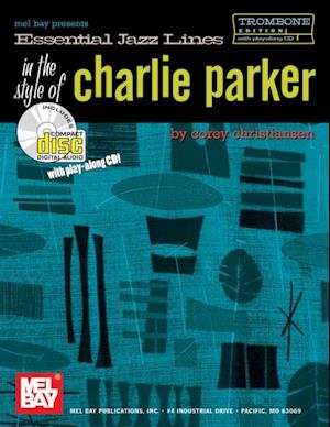 Essential Jazz Lines in the Style of Charlie Parker, Trombone Edition