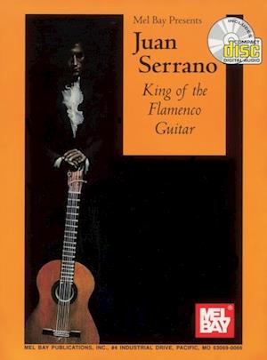 Juan Serrano - King of the Flamenco Guitar