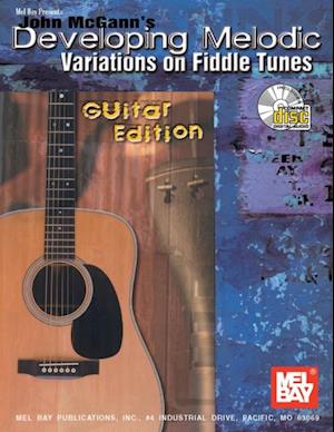 John McGann's Developing Melodic Variations on Fiddle Tunes, Guitar Edition