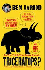 So You Think You Know about ... Triceratops?