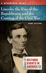 Lincoln, the Rise of the Republicans, and the Coming of the Civil War