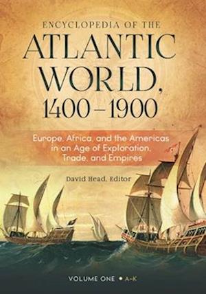 Encyclopedia of the Atlantic World, 1400-1900 [2 volumes]