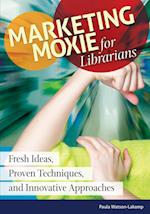 Marketing Moxie for Librarians