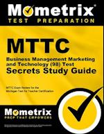Mttc Business Management Marketing and Technology (98) Test Secrets Study Guide