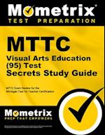 Mttc Visual Arts Education (95) Test Secrets Study Guide