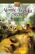 Bowditch, E: Atomic Weight of Secrets or the Arrival of the