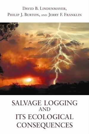 Salvage Logging and Its Ecological Consequences