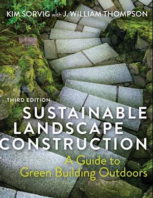 Sustainable Landscape Construction, Third Edition