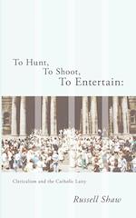 To Hunt, To Shoot, To Entertain