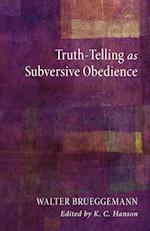 Truth-Telling as Subversive Obedience