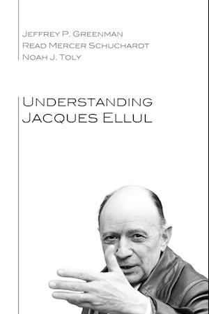 Understanding Jacques Ellul