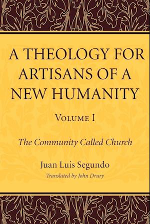 A Theology for Artisans of a New Humanity, Volume 1