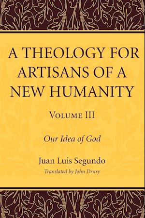 A Theology for Artisans of a New Humanity, Volume 3