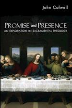 Promise and Presence: An Exploration in Sacramental Theology 
