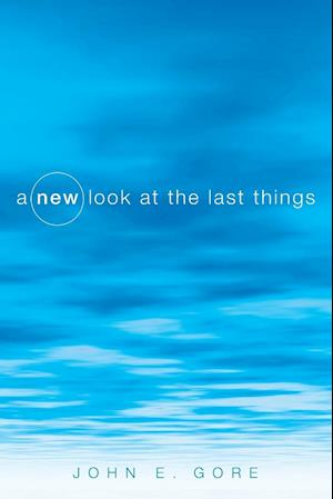 A New Look at the Last Things