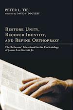 Restore Unity, Recover Identity, and Refine Orthopraxy