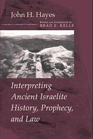 Interpreting Ancient Israelite History, Prophecy, and Law