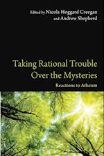 Taking Rational Trouble Over the Mysteries