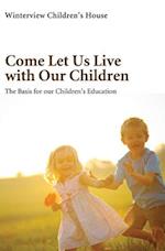 Come Let Us Live with Our Children