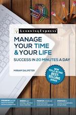 Manage Your Time & Your Life: Success in 20 Minutes a Day