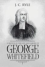 A Sketch of the Life and Labors of George Whitefield