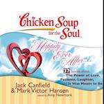 Chicken Soup for the Soul: Happily Ever After - 37 Stories about the Power of Love, Patience, Laughter, and It Was Meant to Be