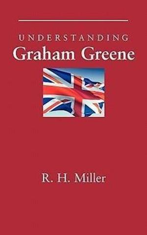 Miller, R:  Understanding Graham Greene