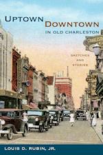 Rubin, L:  Uptown/Downtown in Old Charleston