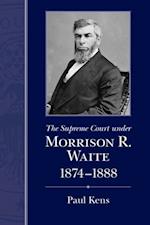 Supreme Court under Morrison R. Waite, 1874-1888