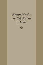 Women Mystics and Sufi Shrines in India