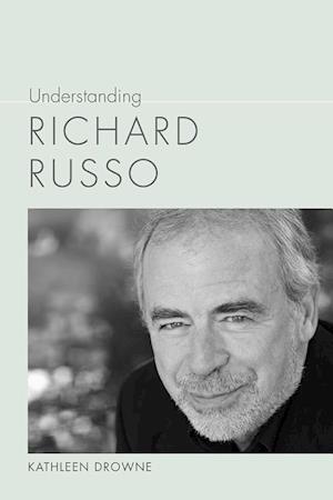 Drowne, K:  Understanding Richard Russo