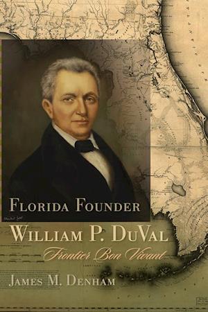 Denham, J:  Florida Founder William P. DuVal