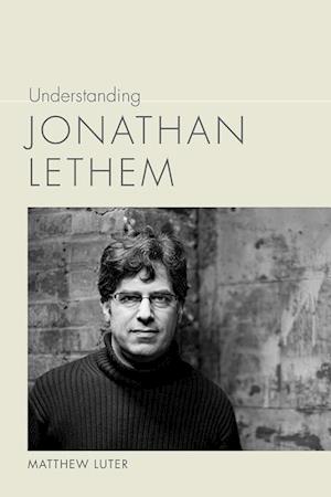 Luter, M:  Understanding Jonathan Lethem