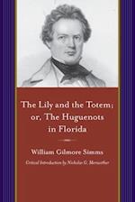 The Lily and the Totem; Or, the Huguenots of Florida