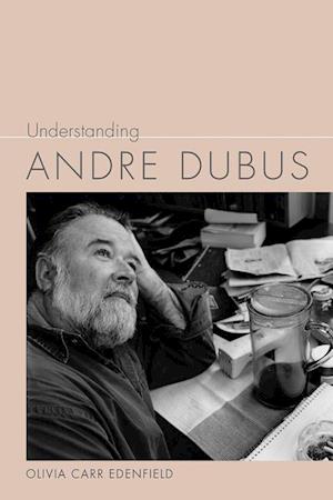 Edenfield, O:  Understanding Andre Dubus