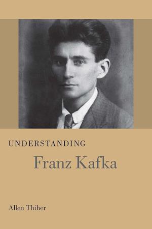 Thiher, A:  Understanding Franz Kafka