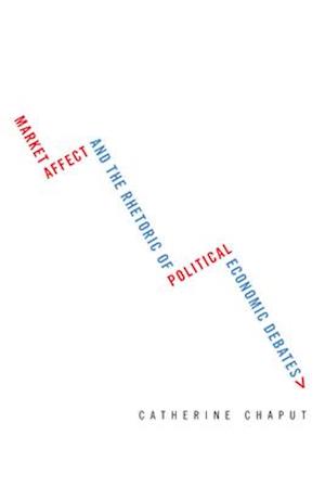 Market Affect and the Rhetoric of Political Economic Debates