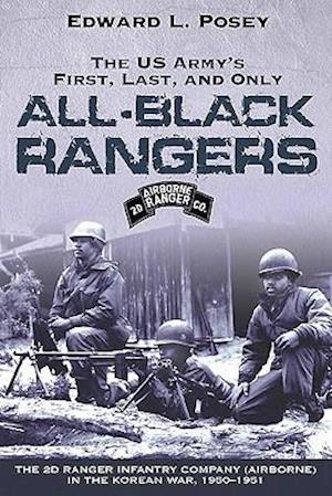 The Us Army's First, Last, and Only All-Black Rangers