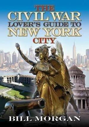 The Civil War Lover's Guide to New York City